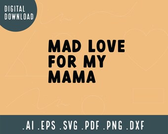 Mad Love For My Mama SVG / Toddler SVG / Svg archivo de corte