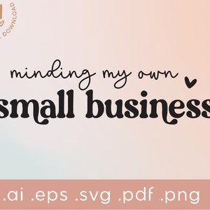 Minding My Own Small Business SVG | Kleinunternehmer SVG | Unternehmer SVG | Kleiner Biz-Besitzer | Boss Babe Svg Schnittdatei