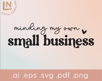 Minding My Own Small Business SVG | Small Business Owner SVG | Entrepreneur SVG | Small Biz Owner | Boss Babe Svg cut file