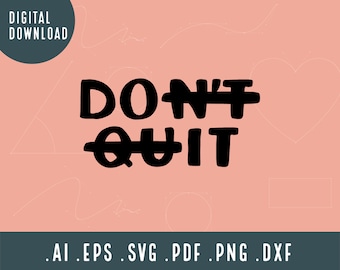 Don't Quit Do It SVG | Positive Svg | Motivational Svg Eps Png Ai Pdf cut file