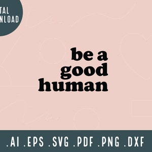 Soyez un bon SVG humain | Rétro Good Human PNG | Fichier Kindness Cut