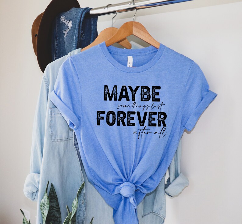 Maybe Some Things Last Forever After All Shirt Texas Tee Retro Vintage ...