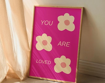 You Are Loved Print Bold Pink Floral Quote Poster Mental Health Gift for Friend Bedroom Decor Digital Download