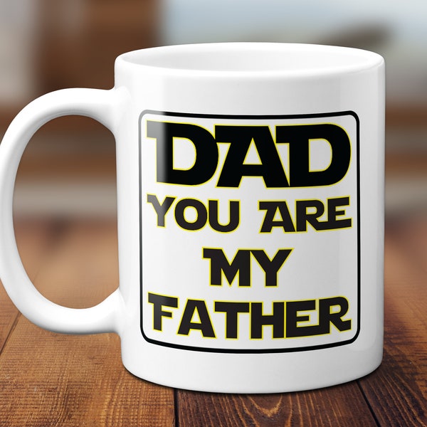 Funny - Dad You Are My Father - Father's Day Coffee Mug, Gag Gift, Best Selling Mug, Coffee Mug, Tea Cup, Sarcastic, Gift for Him