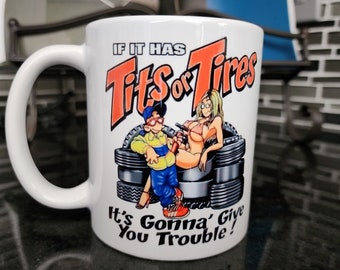 Funny If it Has T*T's or Tires Coffee Mug Funny Mug, Offensive, Gag Gift, Office Gift, Best Selling Mug, Coffee Mug, Tea Cup, Sarcastic