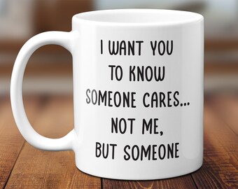 Funny - I Want You To Know - 11oz Coffee Mug Gag Gift, Office Gift, Best Selling Mug, Hilarious