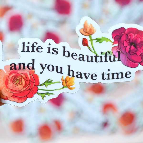 Life is Beautiful, and You Have Time | Mental Health Sticker | Die Cut Sticker | Laptop, Tablet, Phone Sticker | Aesthetic Art