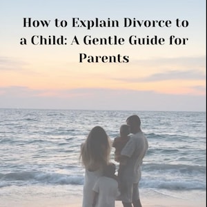 Könnte beinhalten: Familie am Strand bei Sonnenuntergang. Der Text lautet: „Wie man einem Kind die Scheidung erklärt: Ein sanfter Leitfaden für Eltern“. Eine Mutter und ein Vater stehen mit ihren Kindern am Meer.