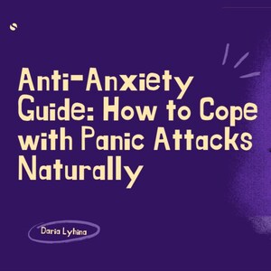May include: Illustration on a purple background with the text "Anti-Anxiety Guide: How to Cope with Panic Attacks Naturally." A pink figure is surrounded by dark purple faces. The author's name, Daria Lyhina, is at the bottom.