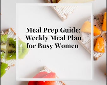 Meal Prep Guide • Weekly Meal Plan for Busy Women • 5 Meals/Day PDF
