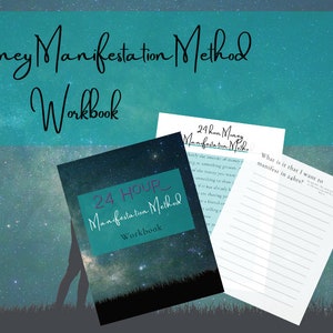 May include: A workbook titled "24 Hour Manifestation Method Workbook" with a galaxy background. The workbook is open to a page with the text "What is that I want to manifest in 24hrs?"