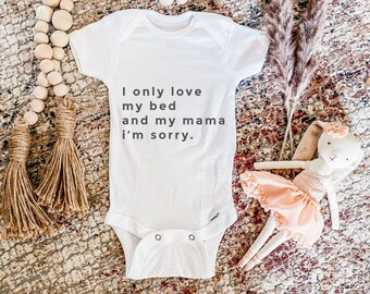 I only love my bed and my mama Onsie/ Custom Design Baby Onsies Personalized Baby Shower Baby Gift Newborn