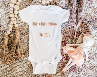 Only Child Expiring Announcement Onsie/ Custom Design Baby Onsies Personalized Baby Shower Baby Gift Newborn