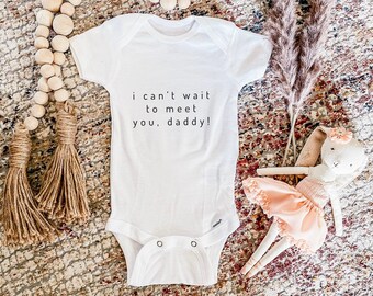 I Can't Wait to Meet you Daddy Onsie/ Custom Design Baby Onsies Personalized Baby Shower Baby Gift Newborn