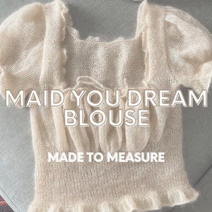 MAID YOU DREAM Blouse Made to Measure Mohair Cottage Core Romantic Top Knitting Pattern