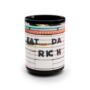 EAT DA RICH - 15oz Black Ceramic Coffee Mug featuring original photography by KevinKlimaPhoto.com
