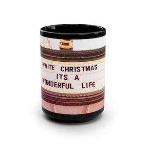WHITE CHRISTMAS, It&#39;s a Wonderful Life - 15oz Black Ceramic Coffee Mug featuring original photography by KevinKlimaPhoto.com
