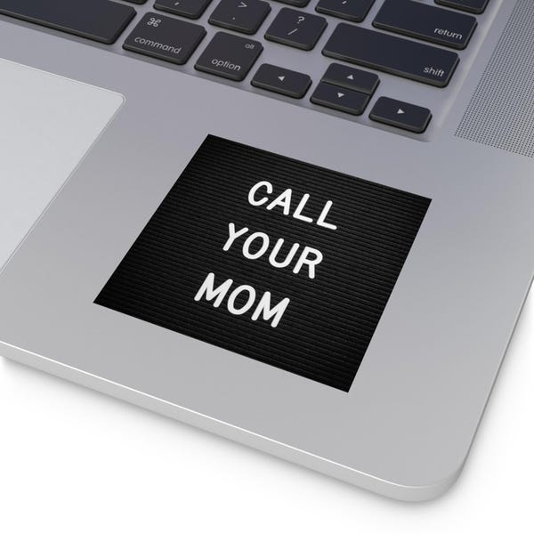 CALL YOUR MOM - Square Vinyl Sticker - Letterboard Quote Sticker