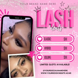 May include: Pink and white graphic with a crown and the text "LASH deals".  The graphic also includes a phone screen showing a woman with eyelash extensions.  The graphic lists prices for classic, hybrid, and volume lash extensions.  The text "LIMITED SLOTS AVAILABLE!" is also included.  The graphic includes the text "@YOURSOCIALNAMEHERE" and "WWW.YOURBOOKINGSITE.AS.ME".