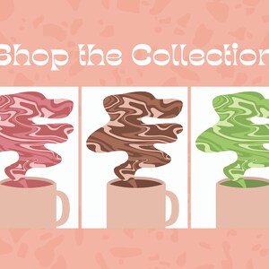 May include: Three mugs with colorful, swirled steam rising from them. The steam is pink, brown, and green. The mugs are a light pink color. The text "Shop the Collection" is at the top.