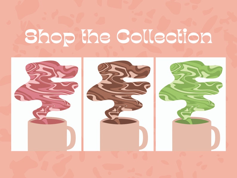 May include: Three mugs with colorful, swirled steam rising from them. The steam is pink, brown, and green. The mugs are a light pink color. The text "Shop the Collection" is at the top.