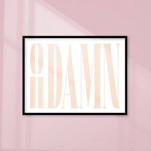 Oh Damn Digital Download, Oh Damn Art Print, Damn Poster, Neutral Brown Wall Art, Funny Printable Art, Minimalist Art Print, Damn Art