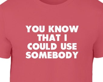 King of Leon Shirt / Use Somebody T Shirt / KOL TShirt / Lyrics / Unisex / Gift Music Lovers