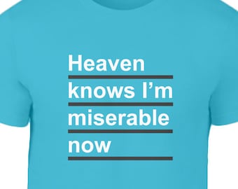 The Smiths Shirt | Heaven Knows I’m Miserable Now T Shirt | Smiths TShirt | Morrissey | Johnny Marr | Lyrics | Unisex | Gift Music Lovers