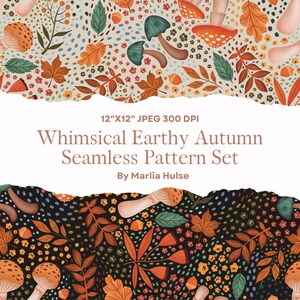 May include: A seamless pattern set with a whimsical, earthy autumn theme. The design features mushrooms, leaves, and flowers in shades of orange, brown, green, and cream. The text reads "Whimsical Earthy Autumn Seamless Pattern Set" and "12"x12" JPEG 300 DPI".