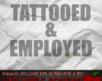 Tattooed and Employed 1 - High resolution svg, AI, png and MORE!