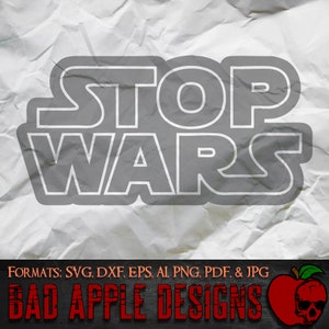 May include: A gray and white graphic design with the text "STOP WARS" in a bold, blocky font. The design is on a crumpled white background. The text "FORMATS: SVG, DXF, EPS, AI PNG, PDF. & JPG BAD APPLE DESIGNS" is at the bottom of the image. A red apple with a skull and crossbones is to the right of the text.
