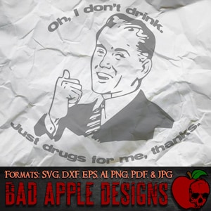 Oh, ich trinke nicht nur Drogen für mich 1 - hochauflösende svg, AI, png und MEHR!