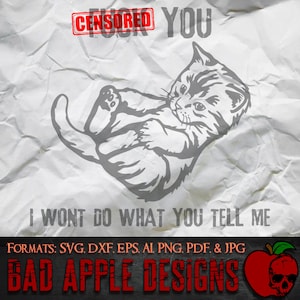 Je vais vous faire foutre, je ne ferai pas ce que vous me dites - Chaton 1 - Svg haute résolution, AI, png et PLUS !