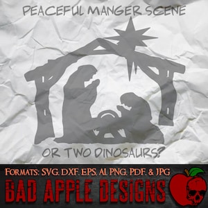 May include: A digital design featuring a silhouette of the nativity scene with the text "PEACEFUL MANGER SCENE OR TWO DINOSAURS?" and the words "BAD APPLE DESIGNS" below. The design is on a white background with a crumpled paper texture.