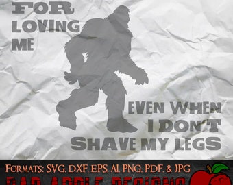 Thank You For Loving Me Went I don't Shave My Legs 1 - High resolution svg, AI, png and MORE!