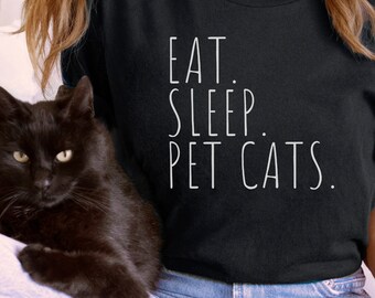 Funny Cat Shirt for Women Men, Fun Gifts for Her Him, Cat Lovers Gift, Cat Mom T-Shirt, Cat Dad Tshirt, Cat Tee Gift, Eat. Sleep. Pet Cats.