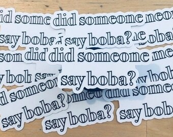 Did Someone Say Boba Sticker | Cute Outlined Letters Sticker | Laptop Water Bottle Resistant Sticker