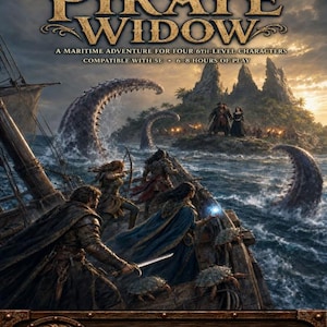 May include: A tabletop roleplaying game module titled The Pirate Widow, featuring a fantasy illustration of adventurers on a ship battling a sea monster with tentacles. The cover includes the text A Maritime Adventure for Four 6th-Level Characters, Compatible with 5e, 6-8 Hours of Play, and The Rusty Mimic Adventures with Bite.