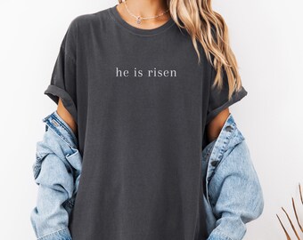 He Is Risen Comfort Colors® T-Shirt, Christian Easter Shirt, Religious Jesus Tee, Resurrection Sunday Apparel, Unisex Faith-Based Clothing