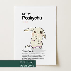 May include: A digital download print featuring a cartoon illustration of a Pikachu-like character named Peakychu. The print includes the text "NO.025 Peakychu" and "Type: Electric". The image has a white background and a green bar at the bottom that says "DIGITAL DOWNLOAD".