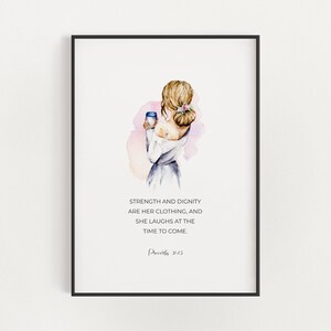 May include: A watercolour illustration of a woman holding a child. The woman is wearing a white dress and has blonde hair. The background is a soft pink watercolour wash. The text "STRENGTH AND DIGNITY ARE HER CLOTHING, AND SHE LAUGHS AT THE TIME TO COME. Proverbs 31.25" is printed below the illustration.