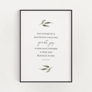 Proverbs 23:24 The Father of a Righteous Child Has Great Joy, Printable Christian Dad Bible Verse Wall Art with Watercolor Green Leaves