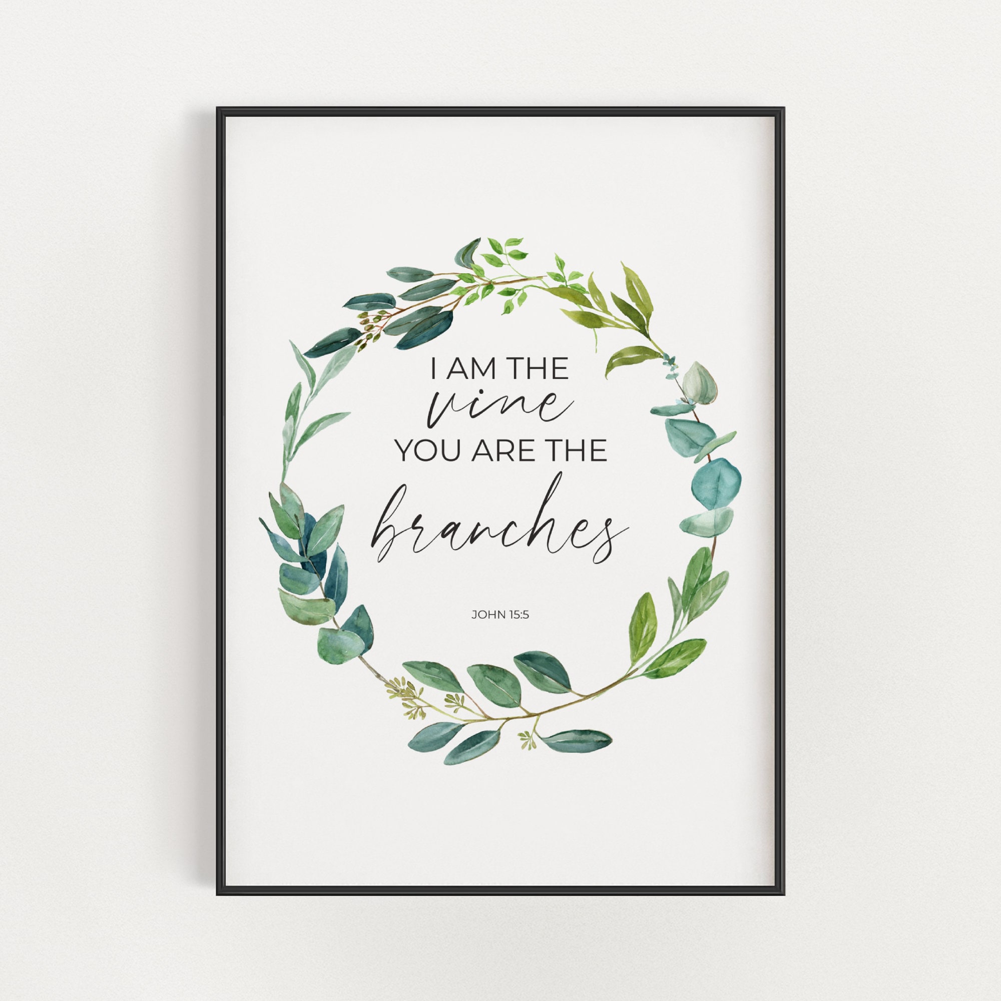 John 15:5 I Am the Vine You Are the Branches Easter Bible Verse Printable  Wall Art, Watercolor Greenery Christian Wall Art Digital Print - Etsy, image size:2000x2000
