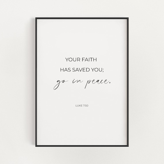 Luke 7:50 Your Faith Has Saved You Go in Peace Minimalist