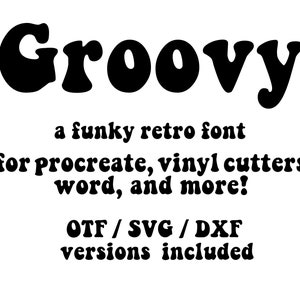 May include: A black digital graphic featuring the word Groovy in a bold, rounded typeface, followed by the text a funky retro font for procreate, vinyl cutters word, and more! OTF / SVG / DXF versions included in a standard serif font.