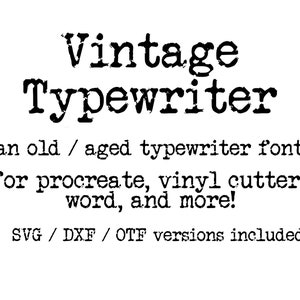 May include: Black text on a white background reading: Vintage Typewriter, an old / aged typewriter font for procreate, vinyl cutters word, and more! SVG / DXF / OTF versions included. The font style mimics the appearance of ink on paper.