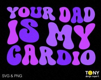 Tu papá es mi Cardio Svg Png, Funny Sarcastic Dad Broma Cita Trendy Retro Groovy Wavy Descarga digital Sublimación PNG y SVG Cricut
