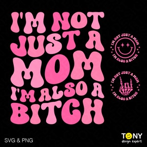 3 Bundle I'm Not Just A Mom I'm Also A Bitch Svg Png, Front Back Pocket Trendy Retro Groovy Digital Download Sublimation PNG & SVG Cricut