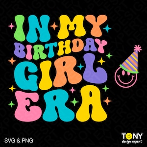 In My Birthday Girl Era Svg Png, Ideia engraçada para presente de festa de aniversário Trendy Retro Groovy Wavy Stack Download digital Sublimação PNG e SVG Cricut