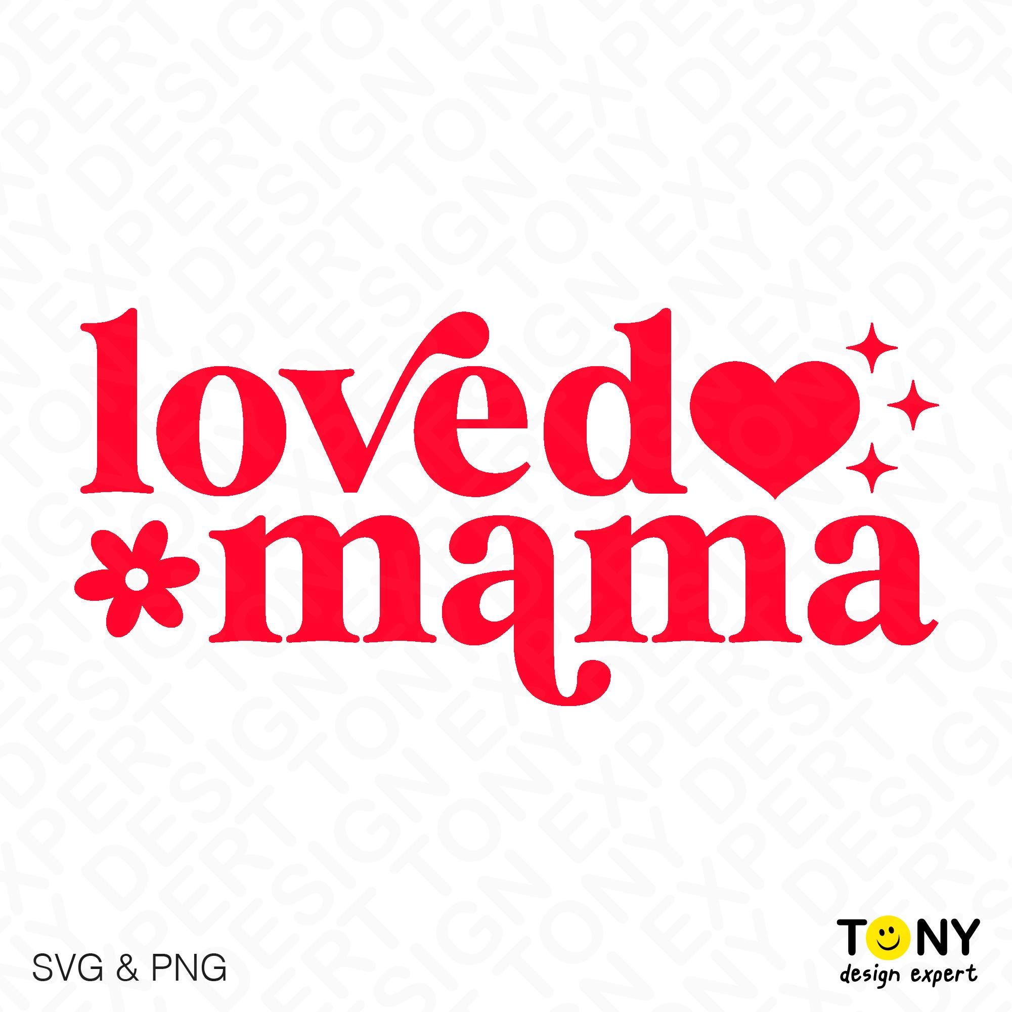 Loved Mama Svg Png, Valentine Mom Svg, Mom Life Svg, Mother Day Gift ...